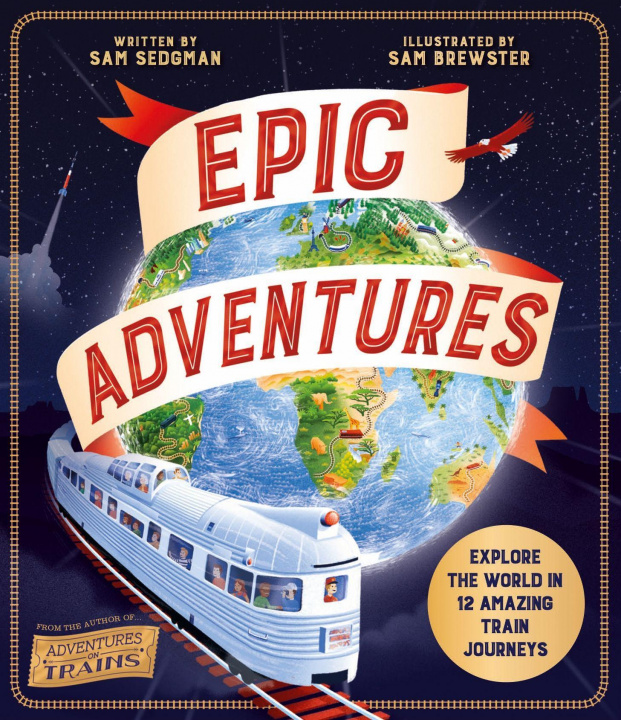 Książka Epic Adventures: Explore the World in 12 Amazing Train Journeys 