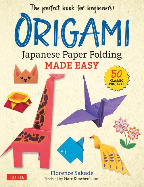 Книга Origami: Japanese Paper Folding Made Easy: The Perfect Book for Beginners! (50 Classic Projects) 