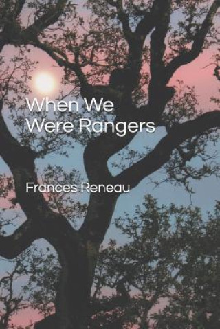 Книга When We Were Rangers Frances Helen Reneau