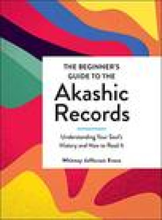 Book The Beginner's Guide to the Akashic Records: Understanding Your Soul's History and How to Read It 