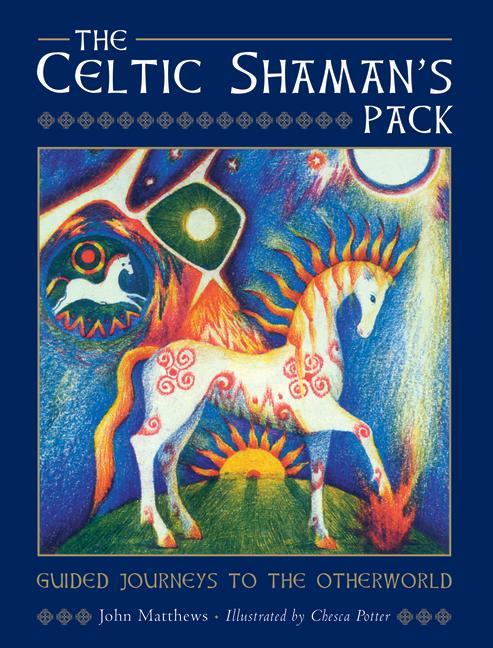 Kniha The Celtic Shaman's Pack: Guide Journeys to the Otherword (Book and Cards) Chesca Potter