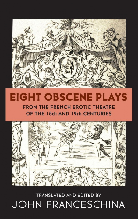 Kniha Eight Obscene Plays from the French Erotic Theatre of the 18th and 19th Centuries (hardback) 