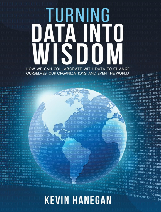 Book Turning Data into Wisdom Kevin Hanegan