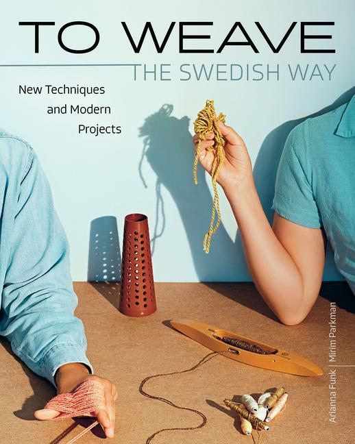 Книга To Weave - The Swedish Way: New Techniques and Modern Projects Miriam Parkman