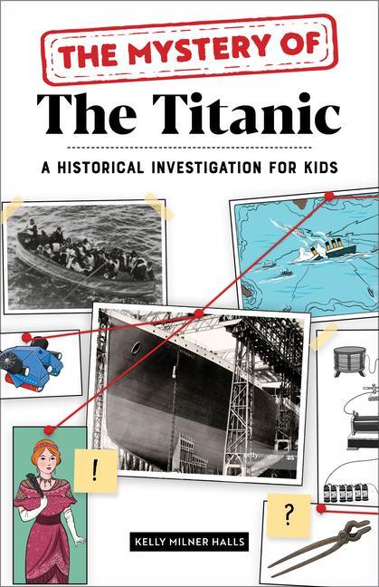 Könyv The Mystery of the Titanic: A Historical Investigation for Kids 