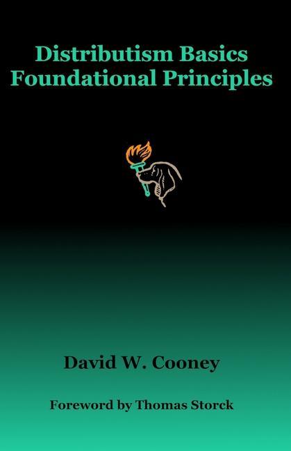 Buch Distributism Basics: Foundational Principles David W. Cooney