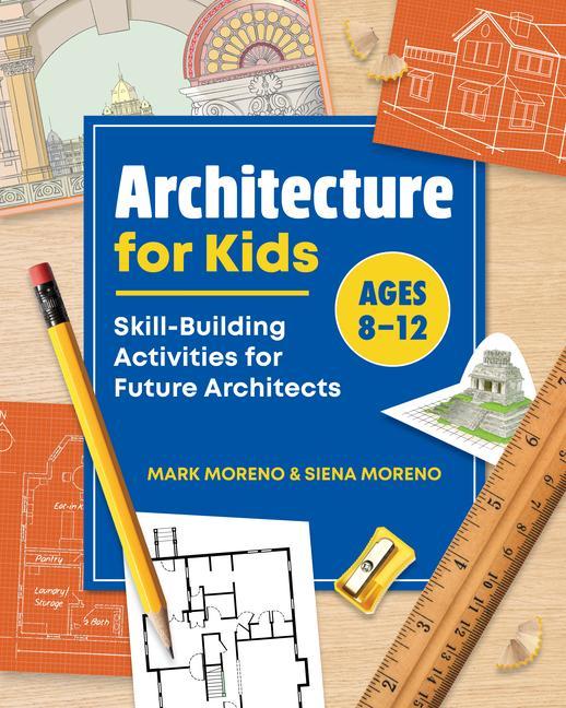 Książka Architecture for Kids: Skill-Building Activities for Future Architects Siena Moreno