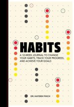 Книга Habits: A 12-Week Journal to Change Your Habits, Track Your Progress, and Achieve Your Goals 
