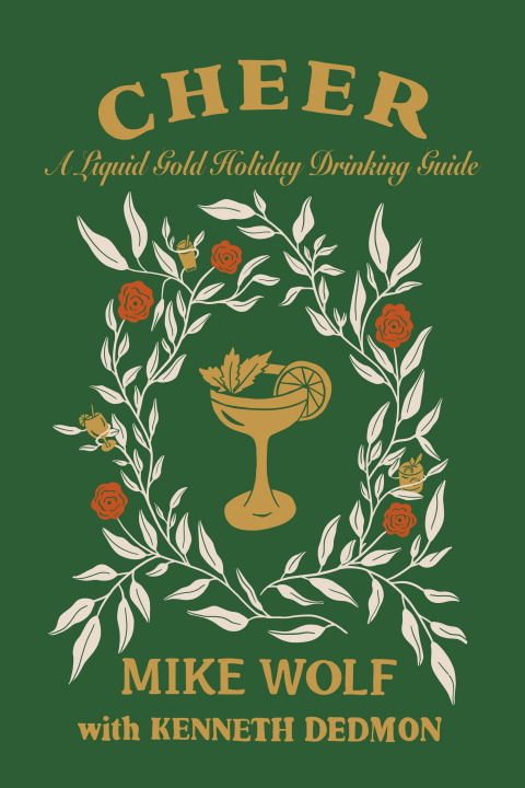 Книга Cheer: A Liquid Gold Holiday Drinking Guide Mike Wolf