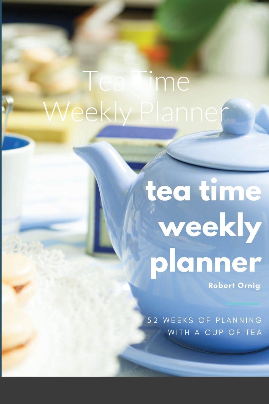 Knjiga Tea Time Weekly Planner Robert Ornig