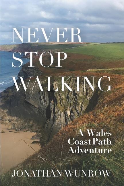 Książka Never Stop Walking - A Wales Coast Path Adventure 