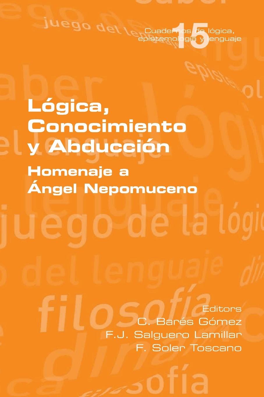 Книга Logica, Conocimiento y Abduccion. Homenaje a Angel Nepomuceno F. J. Salguero Lamillar