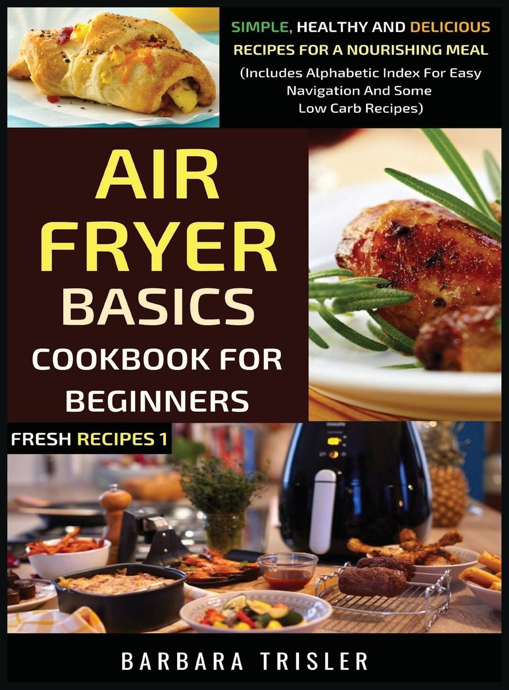 Buch Air Fryer Cookbook Basics For Beginners Barbara Trisler