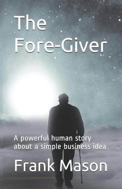 Kniha The Fore-Giver: A powerful human story about a simple business idea 