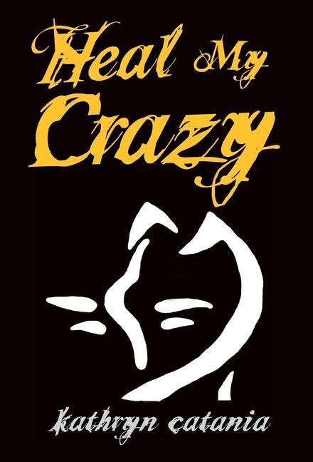 Knjiga Heal My Crazy Kathryn Catania
