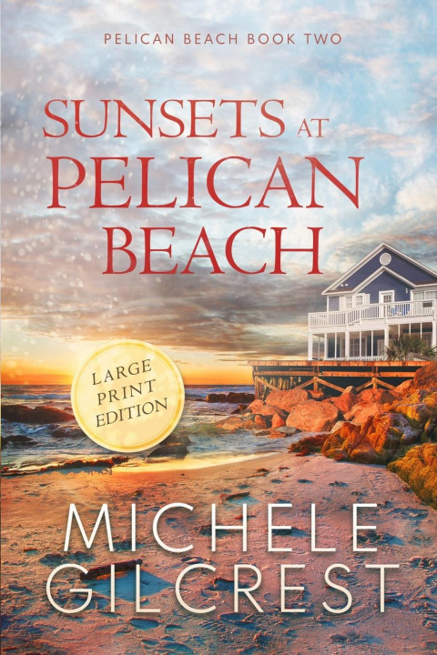 Libro Sunsets At Pelican Beach LARGE PRINT (Pelican Beach Series Book 2) Michele Gilcrest