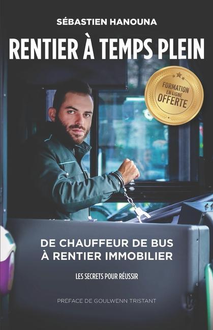 Kniha Rentier A Temps Plein: De chauffeur de bus ? rentier immobilier 
