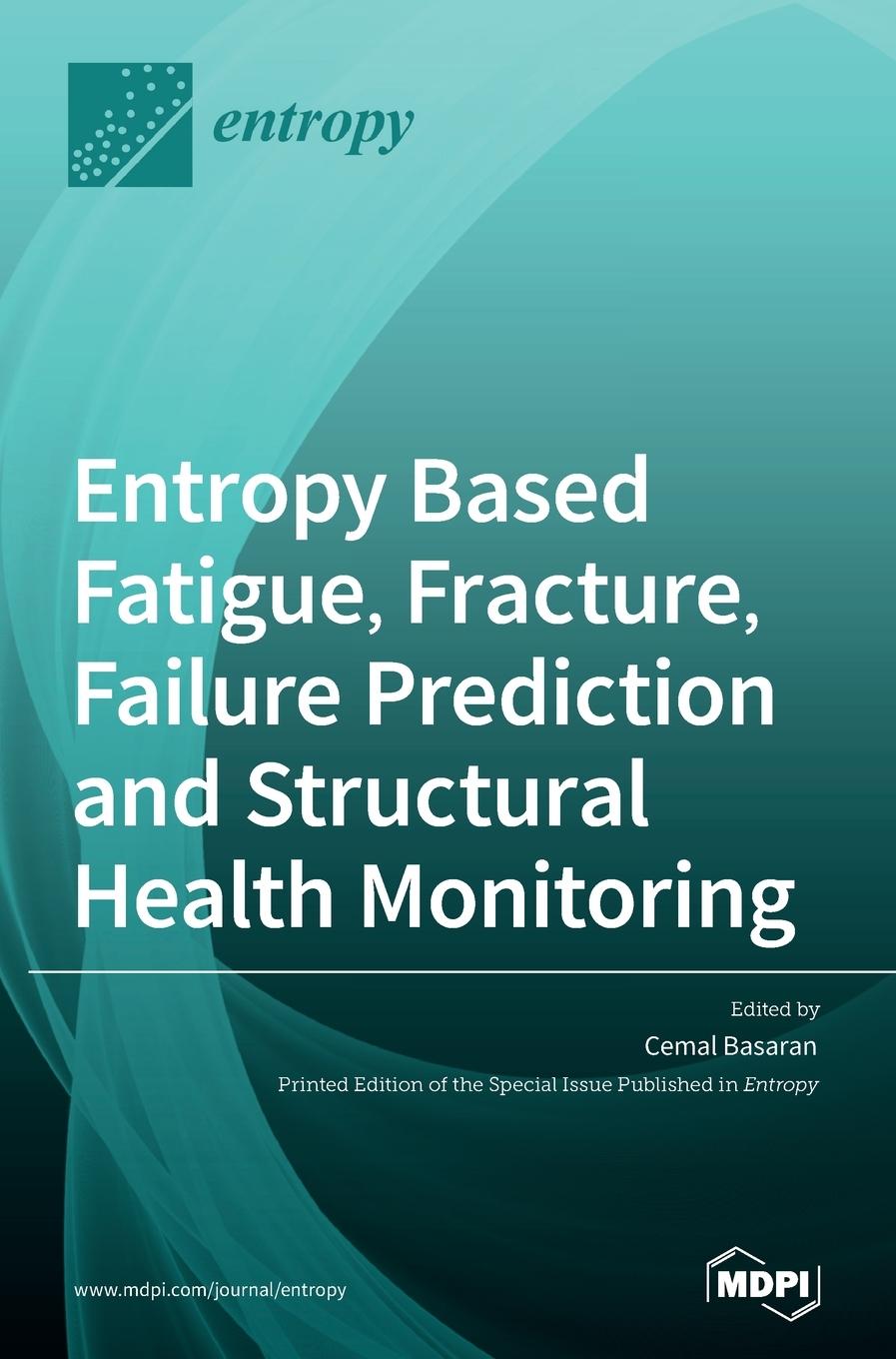 Książka Entropy Based Fatigue, Fracture, Failure Prediction and Structural Health Monitoring 