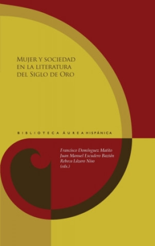 Kniha Mujer y sociedad en la literatura del Siglo de Oro Juan Manuel Escudero Baztán