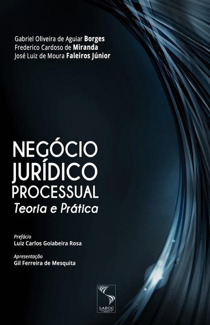Book Negócio Jurídico Processual: Teoria e Prática José Luiz de Moura Faleiros Júnior