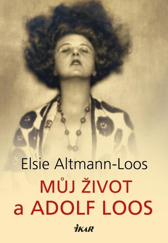 Könyv Můj život a Adolf Loos Elsie Altmann-Loos