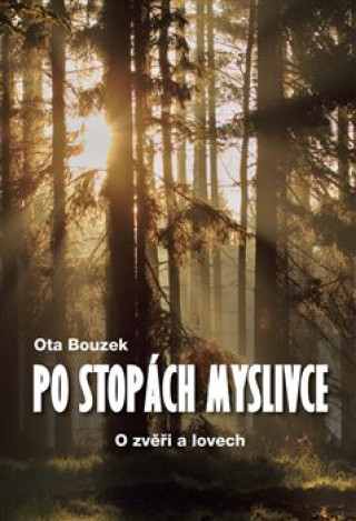 Kniha Po stopách myslivce Ota Bouzek