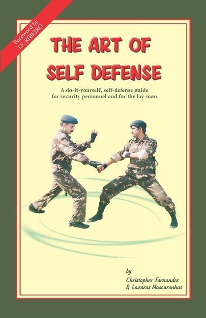 Książka The Art of Self Defense: A do-it-yourself, self-defense guide for security personnel and for the lay-man Christopher Fernandes