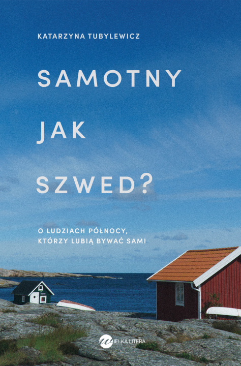 Kniha Samotny jak Szwed?. O ludziach Północy, którzy lubią bywać sami Katarzyna Tubylewicz