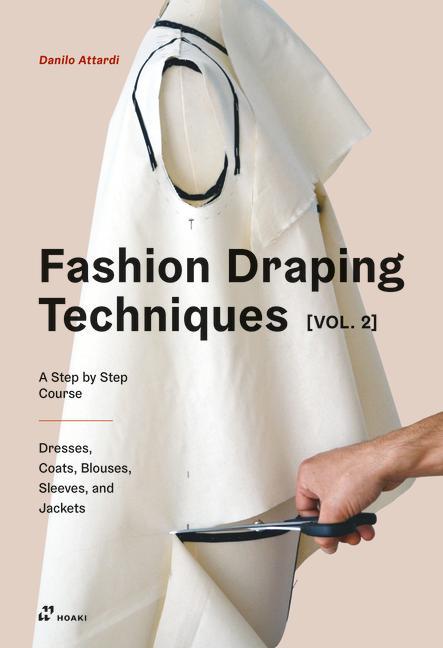 Book Fashion Draping Techniques Vol. 2: A Step-by-Step Intermediate Course; Coats, Blouses, Draped Sleeves, Evening Dresses, Volumes and Jackets 