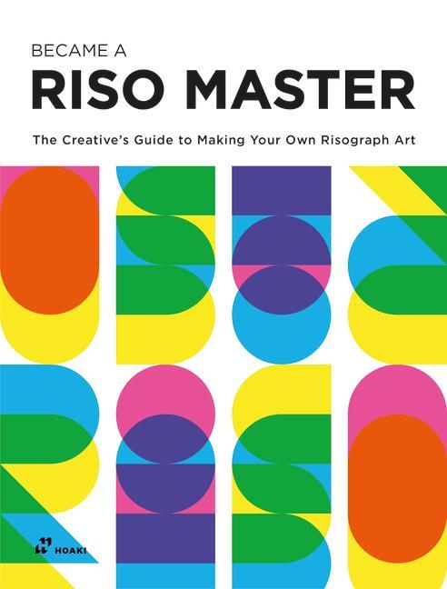Książka Become a Riso Master: The Creative's Guide to Making Your Own Risograph Art 
