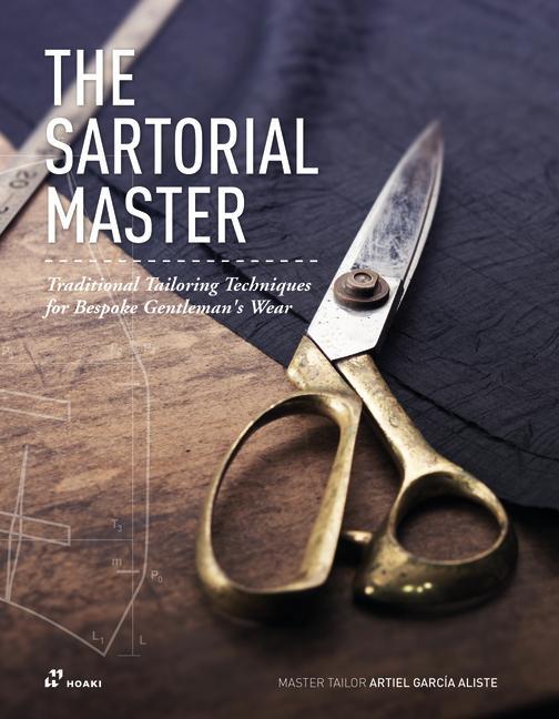 Книга The Sartorial Master: Traditional Tailoring Techniques for Gentleman's Wear 