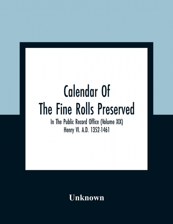 Boek Calendar Of The Fine Rolls Preserved In The Public Record Office (Volume Xix) Henry Vi. A.D. 1352-1461 