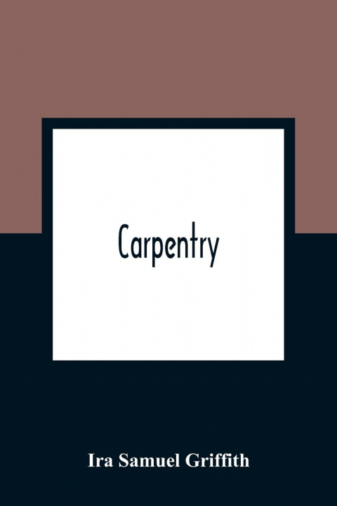 Knjiga Carpentry Ira Samuel Griffith
