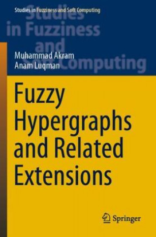 Book Fuzzy Hypergraphs and Related Extensions Anam Luqman