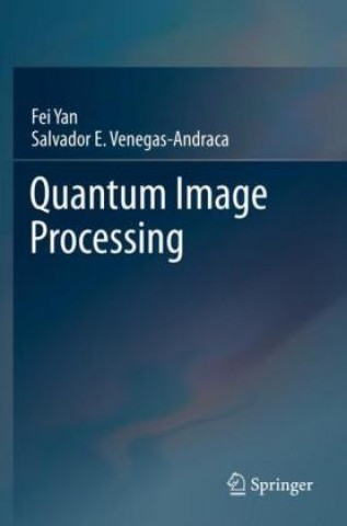 Knjiga Quantum Image Processing Salvador E. Venegas-Andraca