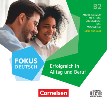 Аудио Fokus Deutsch B2 - Erfolgreich in Alltag und Beruf - Allgemeine Ausgabe 