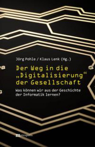 Kniha Der Weg in die "Digitalisierung" der Gesellschaft Klaus Lenk