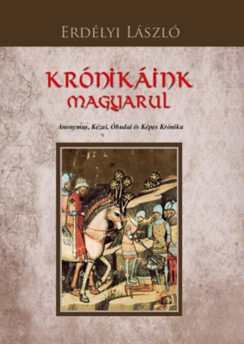 Kniha Krónikáink magyarul Erdélyi László