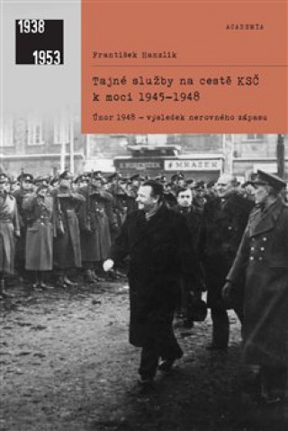 Book Tajné služby na cestě KSČ k moci 1945–1948 František Hanzlík
