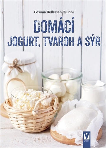 Kniha Domácí jogurt, tvaroh a sýr Bellersen Quirini Cosima