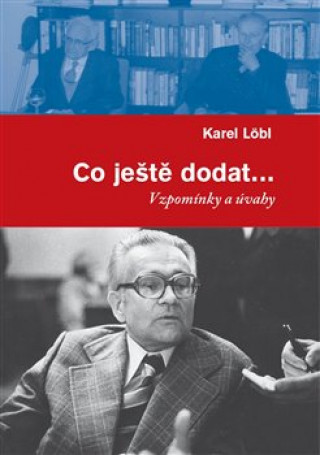Книга Co ještě dodat... - Vzpomínky a úvahy Karel Löbl