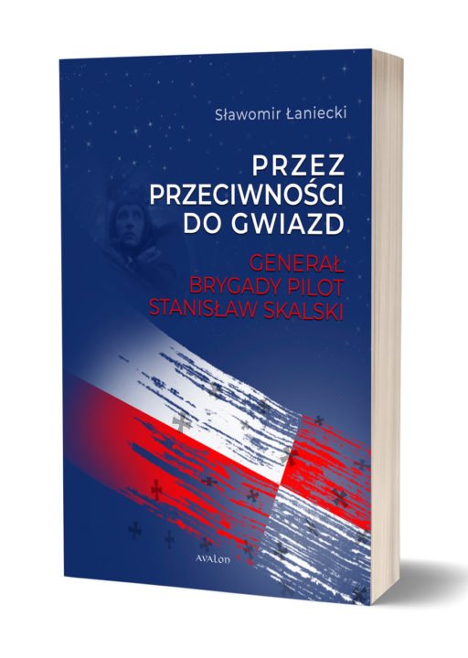 Βιβλίο Przez przeciwności do gwiazd. Generał brygady pilot Stanislaw Skalski Sławomir Łaniecki