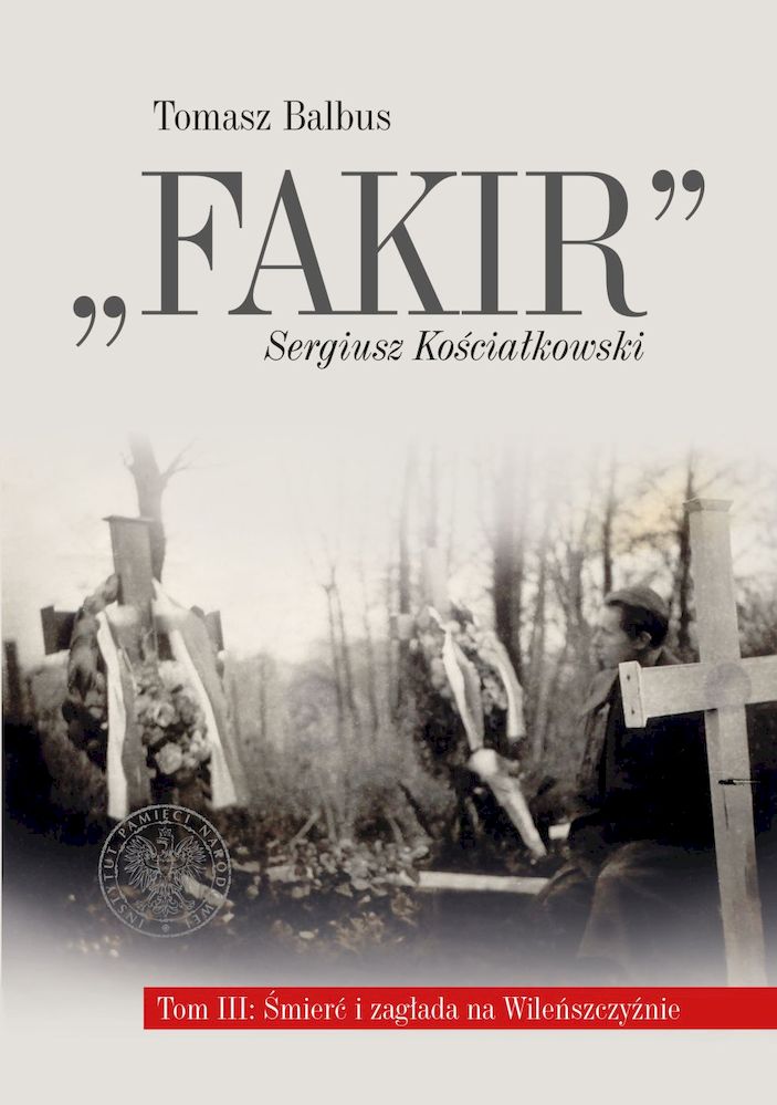 Libro Fakir Tom 3 Śmierć i zagłada na Wileńszczyźnie Balbus Tomasz
