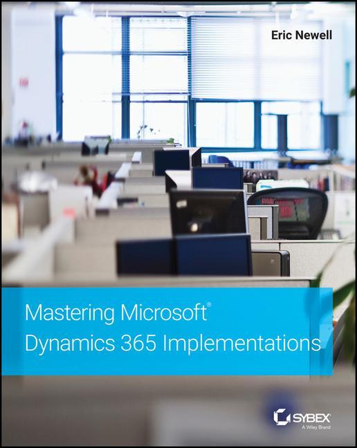 Knjiga Mastering Microsoft Dynamics 365 Implementations Eric Newell