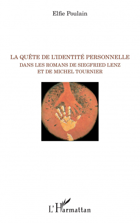 Carte La qu?te de l'identité personnelle dans les romans de Siegfried Lenz et de Michel Tournier 