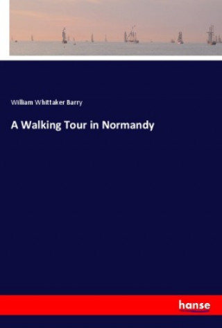 Libro Walking Tour in Normandy William Whittaker Barry