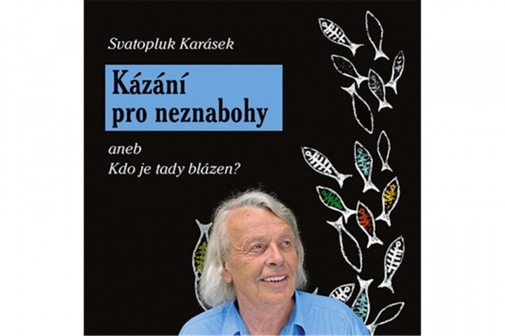 Livre Kázání pro neznabohy Svatopluk Karásek