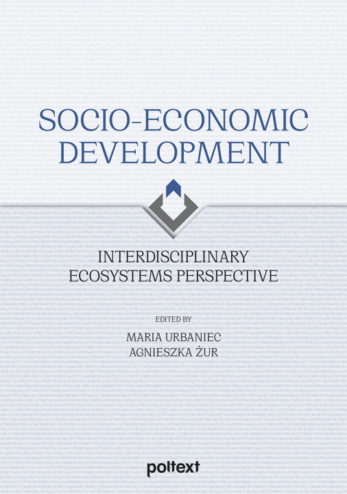 Kniha Socio-Economic Development. Interdisciplinary Ecosystems Perspective Opracowanie zbiorowe