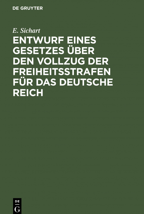 Kniha Entwurf Eines Gesetzes UEber Den Vollzug Der Freiheitsstrafen Fur Das Deutsche Reich 