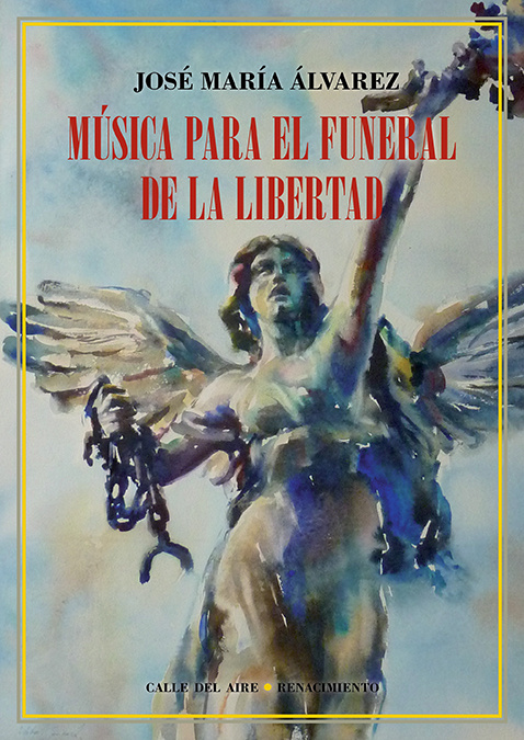 Knjiga Música para el funeral de la libertad JOSE MARIA ALVAREZ